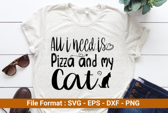 All I Need is Pizza and My Cat