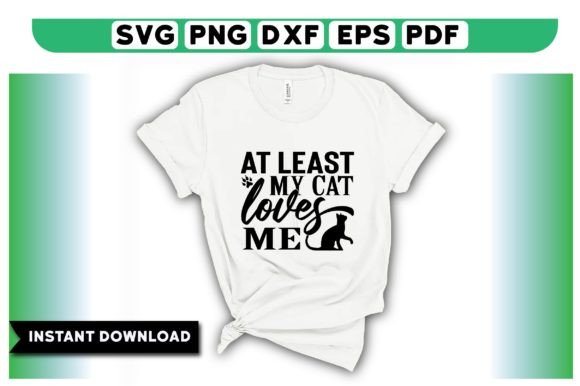 At Least My Cat Loves Me T Shirt Design Review