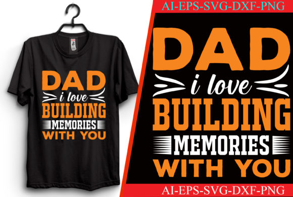 Dad I Love Building Memories with You