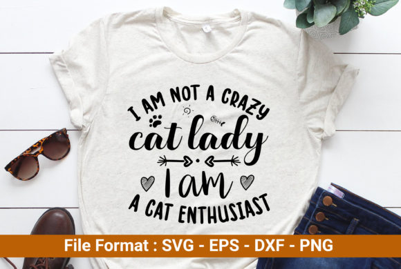 I Am Not a Crazy Cat Lady I Am a Cat